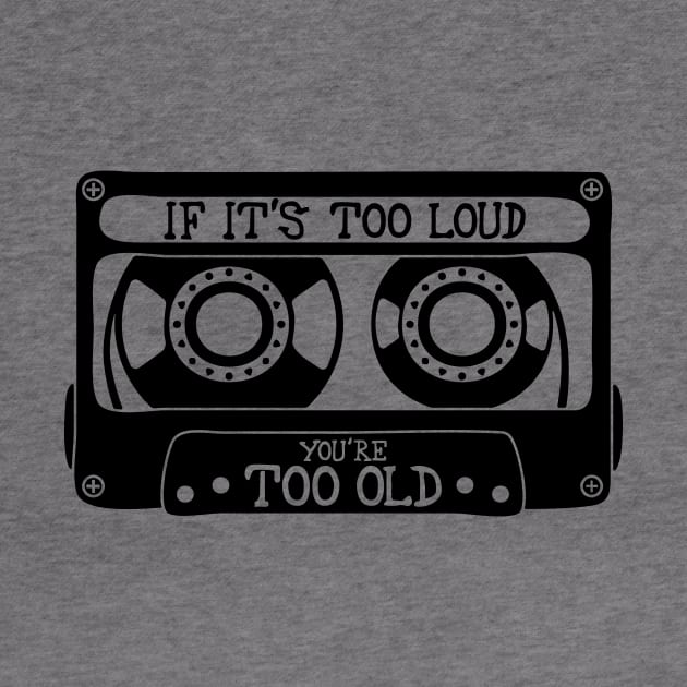 If It's Too Loud, You're Too Old by Lusy